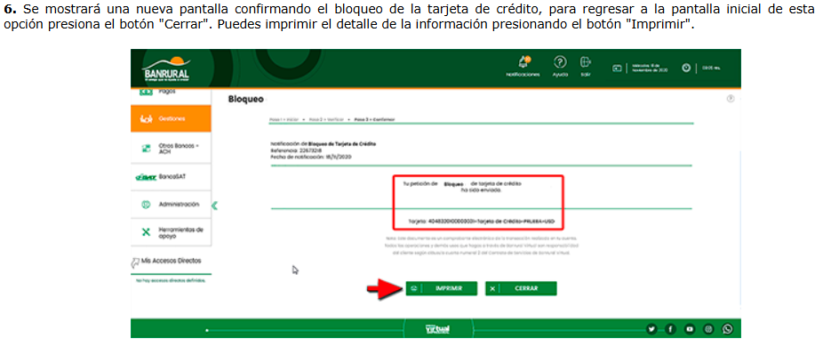 6. Se mostrará una nueva pantalla confirmando el bloqueo de la tarjeta de crédito, para regresar a la pantalla inicial de esta opción presiona el botón "Cerrar". Puedes imprimir el detalle de la información presionando el botón "Imprimir".
