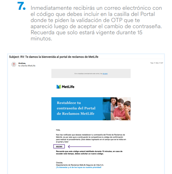 Inmediatamente recibirás un correo electrónico con
el código que debes incluir en la casilla del Portal
donde te piden la validación de OTP que te
apareció luego de aceptar el cambio de contraseña.
Recuerda que solo estará vigente durante 15
minutos.