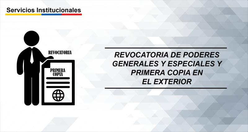 Revocatoria de poderes generales y especiales y primera copia en el exterior | Ecuador